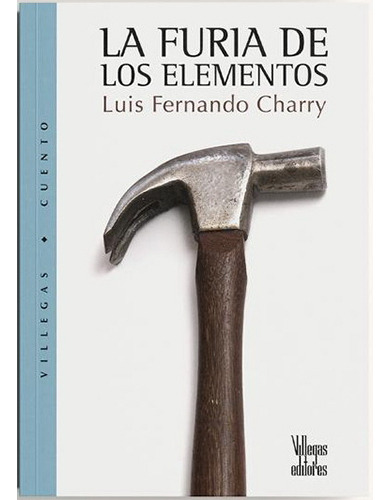 Furia De Los Elementos, De Charry, Luis Fernando. Editorial Villegas Editores, Tapa Blanda En Español