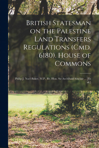 British Statesman On The Palestine Land Transfers Regulations (cmd. 6180). House Of Commons: Phil..., De Anonymous. Editorial Hassell Street Pr, Tapa Blanda En Inglés
