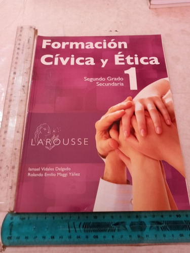 Formación Cívica Y Ética 1 Sedundo Grado Secundaria Larousse