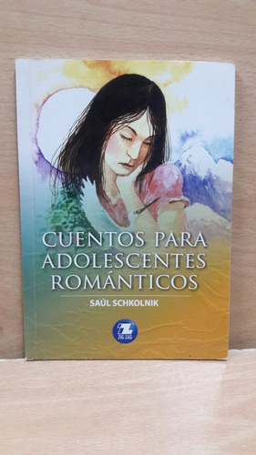 Cuentos Para Adolescentes Romanticos Autor: Saul Sckolnik...