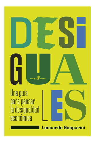 Desiguales, de Leonardo Gasparini. Editorial Edhasa, tapa blanda en español, 2022