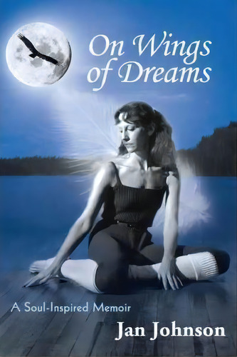 On Wings Of Dreams, De Dr Jan Johnson. Editorial Balboa Press, Tapa Blanda En Inglés