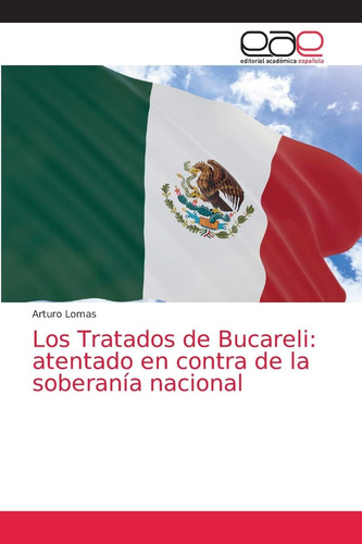 Libro: Los Tratados Bucareli: Atentado Contra Sob