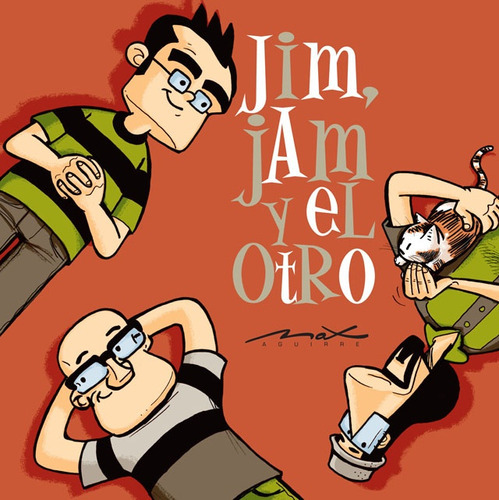 JIM, JAM Y EL OTRO, de Aguirre, Max. Serie N/a, vol. Volumen Unico. Editorial Sudamericana, tapa blanda, edición 1 en español, 2009