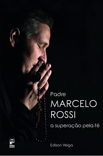 Padre Marcelo Rossi: A superação pela fé, de Veiga, Edison. Editora Original Ltda., capa mole em português, 2015