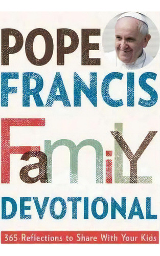 Pope Francis Family Devotional, De Rebecca Vitz Cherico. Editorial Our Sunday Visitor Inc U S, Tapa Blanda En Inglés
