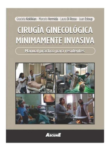 Cirugía Ginecológica Mínimamente Invasiva. Manual P/resident