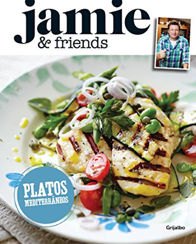 Jamie & Friends Platos Mediterraneos / Jamie Oliver
