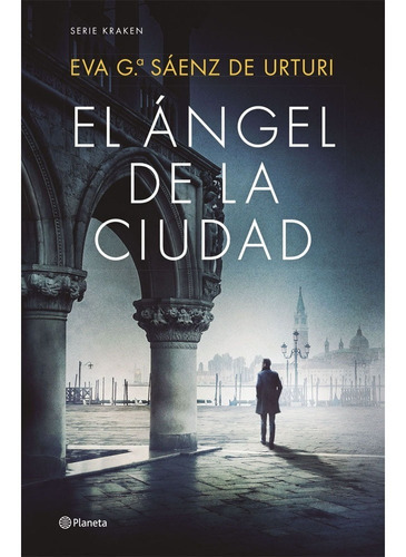 El Ángel De La Ciudad: El Ángel De La Ciudad, De Eva García Sáenz De Urturi. Editorial Planeta, Tapa Blanda, Edición 1 En Español, 2023