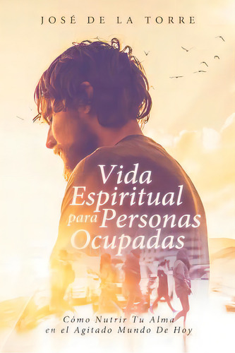 Vida Espiritual Para Personas Ocupadas: C, De De La Torre, Blanca Estela. Editorial Lightning Source Inc, Tapa Blanda En Español
