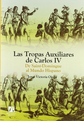 Libro Las Tropas Auxiliares De Carlos Iv De Victoria Ojeda J