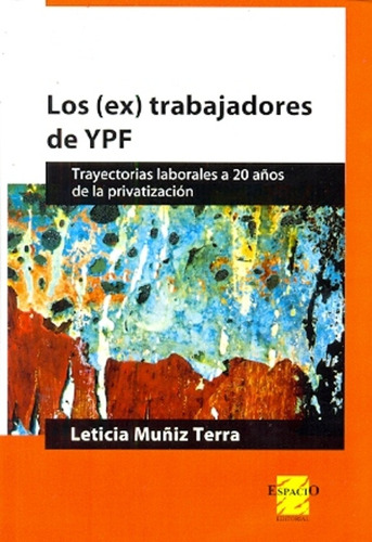 Los Ex Trabajadores De Ypf - Muñiz Terra, Leticia