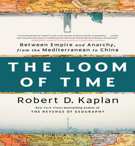 The Loom Of Time, De Robert D. Kaplan. Editorial Gardners En Inglés, 2023