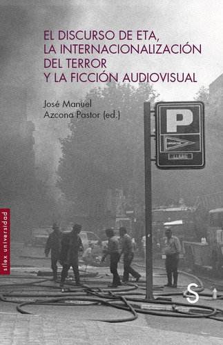 El Discurso De Eta La Internacionalizacion Del Terror Y La, De Azcona Pastor, Jose Manuel. Editorial Silex Ediciones, S.l., Tapa Blanda En Español