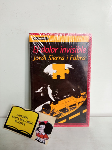 El Dolor Invisible - Jordi Sierra I Fabra - Libro Nuevo 