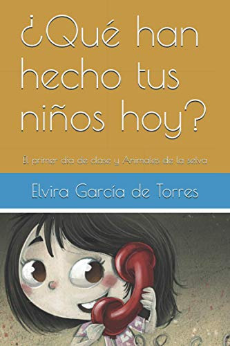 ¿que Han Hecho Tus Niños Hoy?: El Primer Dia De Clase Y Anim