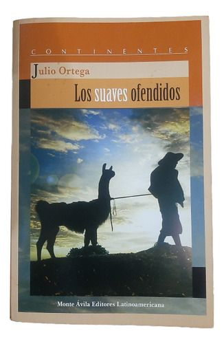 Los Suaves Ofendidos - Julio Ortega - Monte Ávila Editores