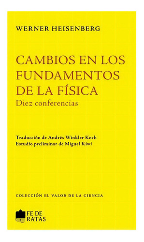 Cambios En Los Fundamentos De La Fisica: No Aplica, De Heisenberg, Werner. Editorial Fe De Ratas, Tapa Blanda En Español
