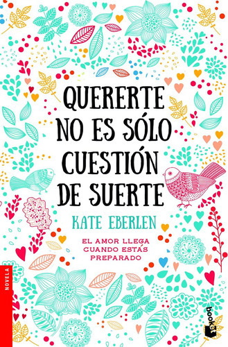 Quererte No Es Sãâ³lo Cuestiãâ³n De Suerte, De Eberlen, Kate. Editorial Booket, Tapa Blanda En Español