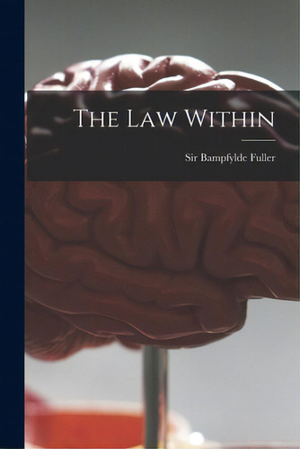 The Law Within, De Fuller, Bampfylde. Editorial Hassell Street Pr, Tapa Blanda En Inglés