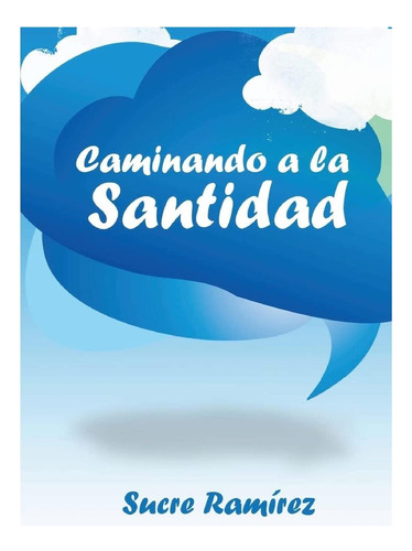Libro: Caminando A La Santidad (spanish Edition)