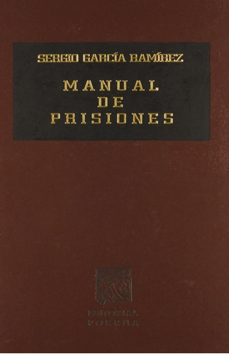 MANUAL DE PRISIONES, de SERGIO GARCIA RAMIREZ. Editorial Porrúa México en español