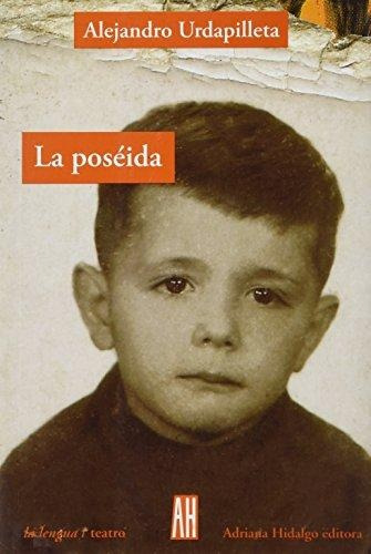 Poseida, La, De Alejandro  Urdapilleta. Editorial Adriana Hidalgo, Edición 1 En Español