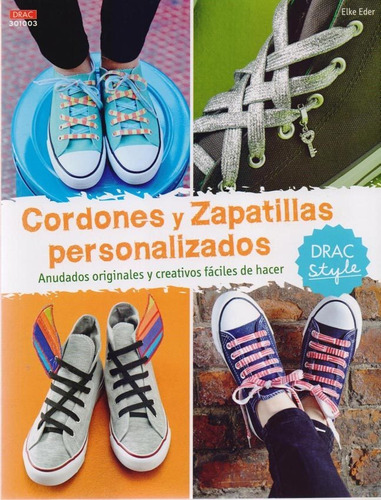 Cordones Y Zapatillas Personalizados - Elke Eder, De Elke Eder. Editorial Ediciones Del Drac En Español