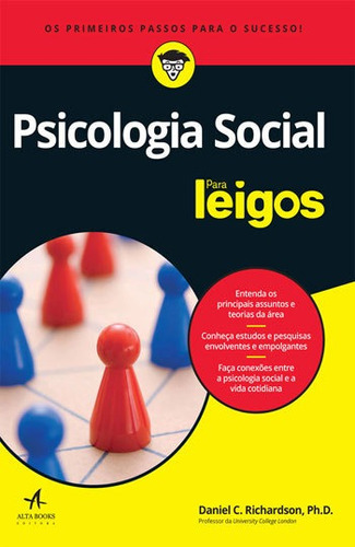 Psicologia Social Para Leigos: Os Primeiros Passos Para O Sucesso, De Richardson, Daniel C.. Editora Alta Books, Capa Mole, Edição 1ª Edição - 2017 Em Português