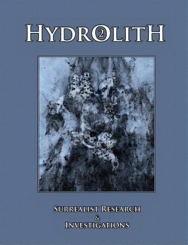 Hydrolith 2: Surrealist Research & Investigations, De Press, Oyster Moon. Editorial Oyster Moon Pr, Tapa Blanda En Inglés
