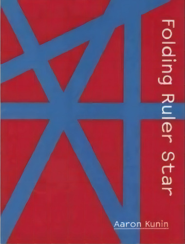 Folding Ruler Star, De Aaron Kunin. Editorial Fence Magazine Inc Division Fence Books, Tapa Blanda En Inglés