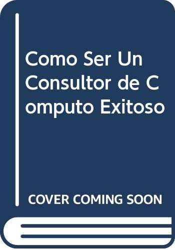 Libro Como Ser Consultor De Computo Exitoso, Una Excelente I