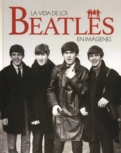 La Vida De Los Beatles En Imágenes Tapa Dura