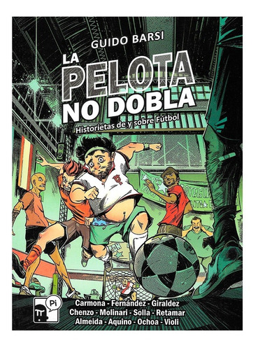 Imagen 1 de 3 de La Pelota No Dobla - Pi - Historietas De Y Sobre Futbol