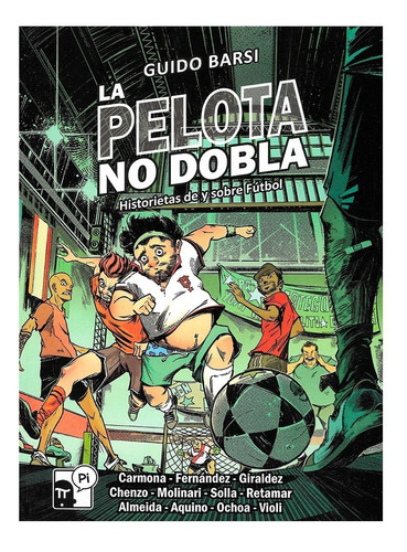 La Pelota No Dobla - Pi - Historietas De Y Sobre Futbol