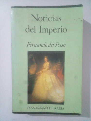 Noticias  Del Imperio:  Fernando Del Paso. Primera Edición 