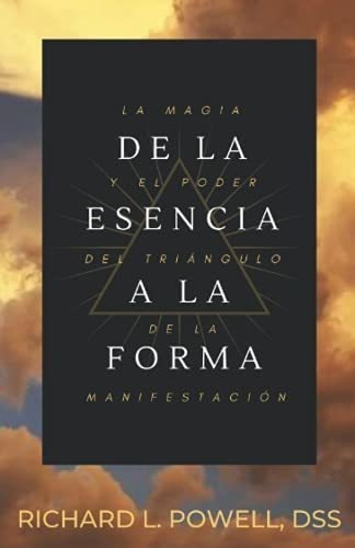 De La Esencia A La Forma La Magia Y El Poder Del..., De Powell, Richard. Editorial Independently Published En Español
