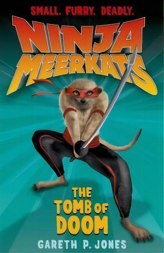 Ninja Meerkats (#5): The Tomb Of Doom, De Gareth P Jones. Editorial Square Fish, Tapa Blanda En Inglés