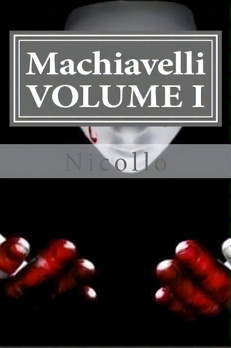 Machiavelli, Volume I, De Nicollo Machiavelli. Editorial Createspace, Tapa Blanda En Inglés