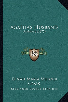 Libro Agatha's Husband: A Novel (1875) - Craik, Dinah Mar...