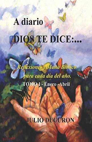 A Diario Dios Te Dice:  : Reflexiones Y Mana Biblico Para Ca