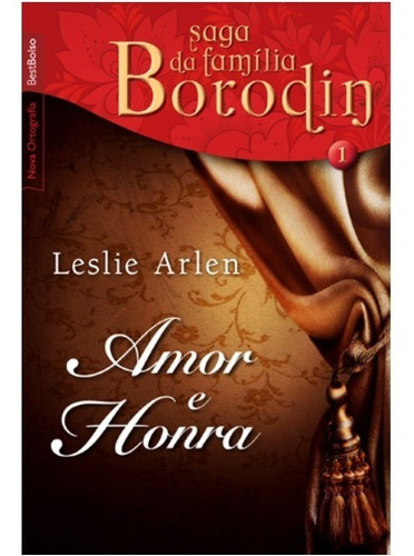 Amor E Honra (vol. 1 - Saga Da Família Borodin - Edição D