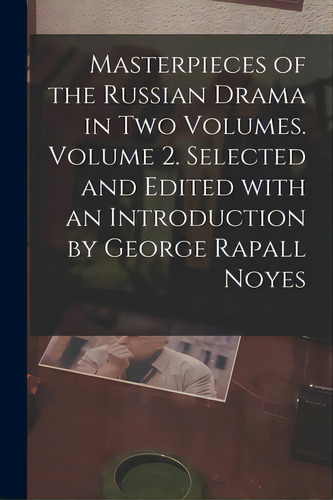 Masterpieces Of The Russian Drama In Two Volumes. Volume 2. Selected And Edited With An Introduct..., De Anonymous. Editorial Hassell Street Pr, Tapa Blanda En Inglés