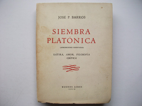 Siembra Platónica - Admoniciones Reservadas - José P. Barros