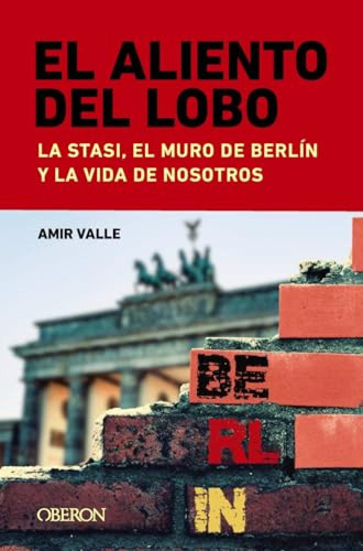 El Aliento Del Lobo La Stasi El Muro De Berlin Y La Vida De 