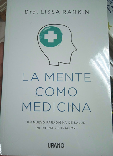 La Mente Como Medicina (nuevo) / Dra Lissa Rankin