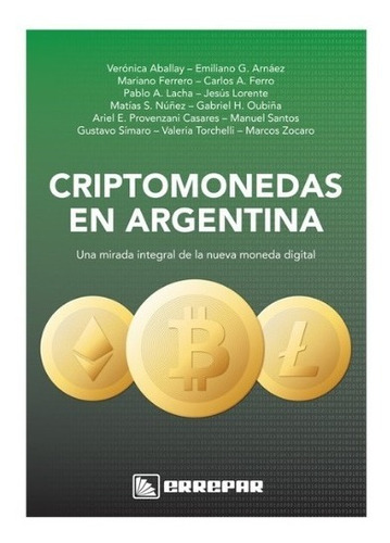 Criptomonedas En Argentina - Una Mirada Integral 