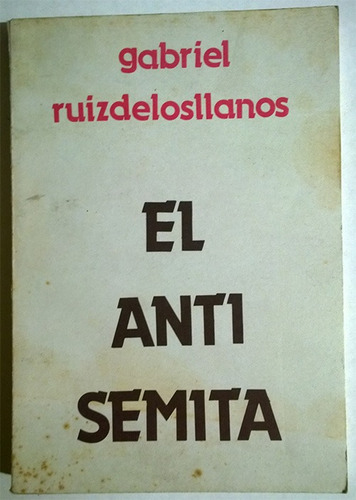 Libro De Gabriel Ruiz De Los Llanos : El Antisemita