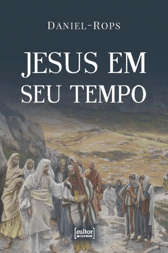 Jesus Em Seu Tempo - Daniel Rops - [ Livro ]