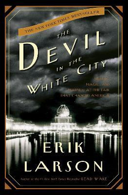 The Devil In The White City : Murder, Magic, And Madness ...